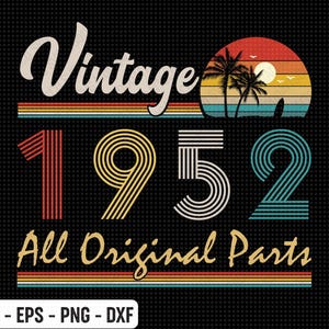 May include: A vintage-style design featuring the year 1952, a retro sunset, palm trees, and the text "All Original Parts." The design has a black background and is available in SVG, EPS, PNG, and DXF formats.