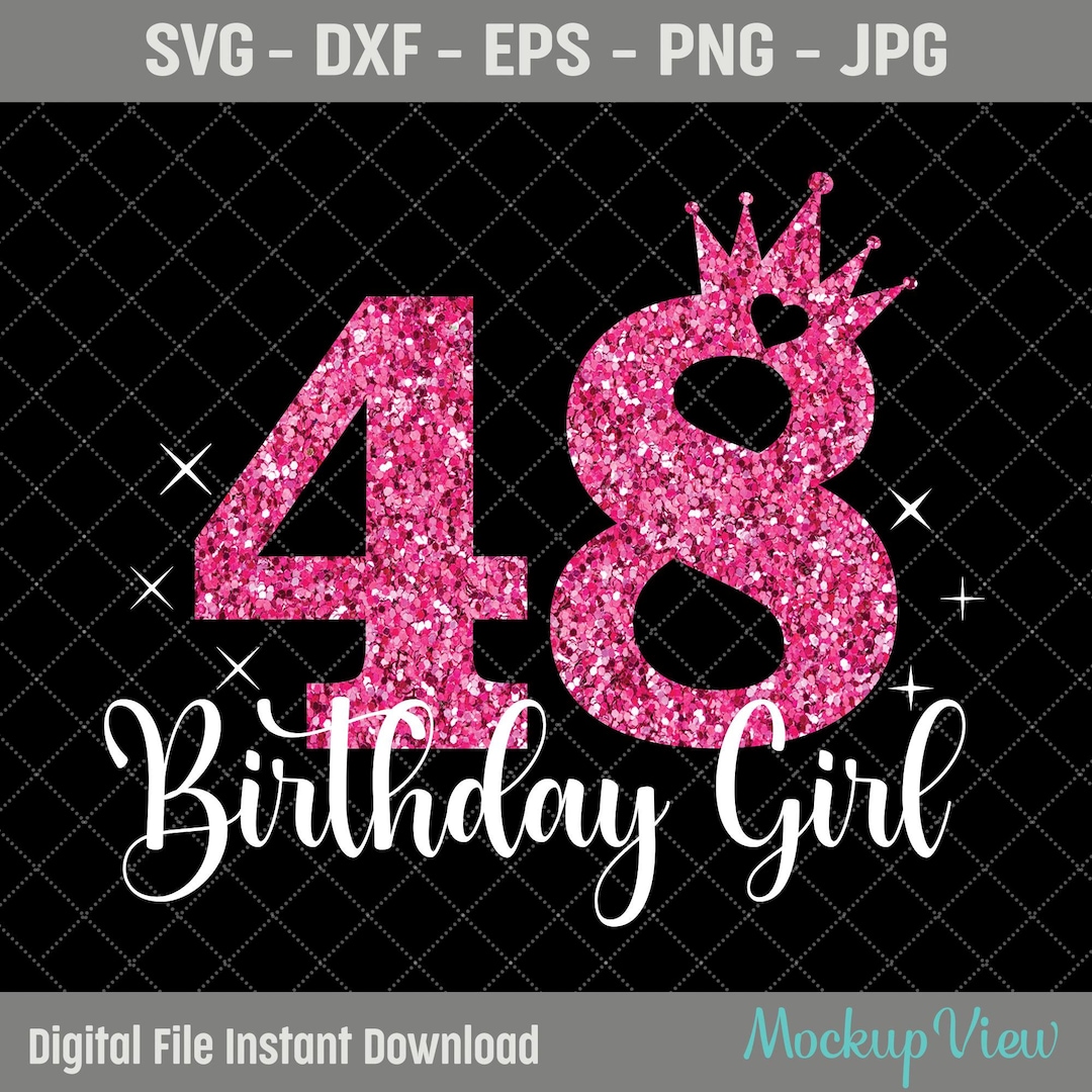 48th Birthday SVG, 48 Years Old Birthday Girl SVG, Party Decoration ...