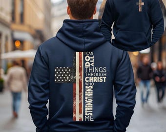 I Can Do All Things Through Christ American Flag Cross Hoodie Sweater T-shirt, Inspirational Bible Verse Shirt, Motivational Christian Tee