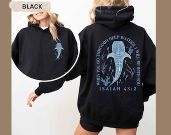 When You Go Through Deep Waters, Isaiah 43:2 Bible Verse, Christian Hoodie T-Shirt Sweatshirt,   Faith-Based Apparel, Inspirational Gift