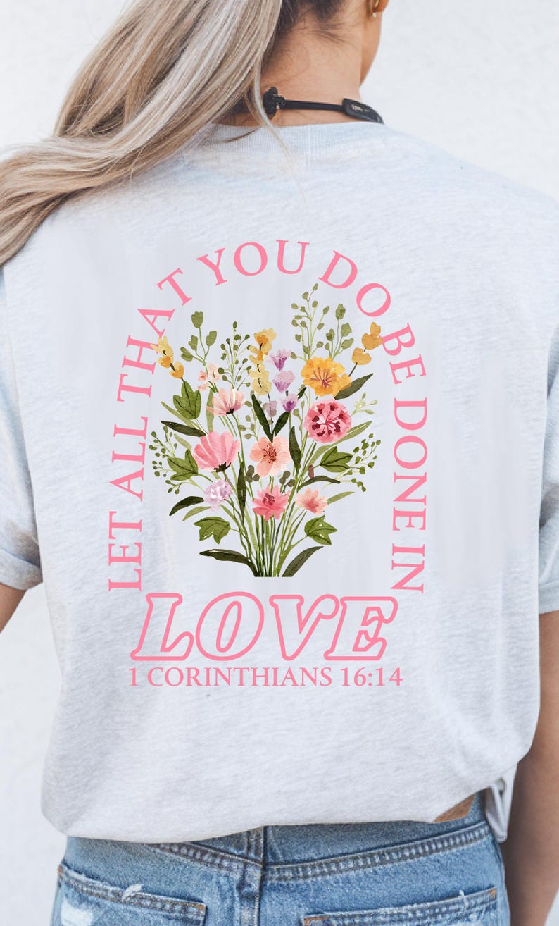 Let All That You Do Be Done In Love Hoodie, Sweatshirt, T-Shirt, Motivational Clothing, Positive Message Fashion, Gift for Love Ones bild 6