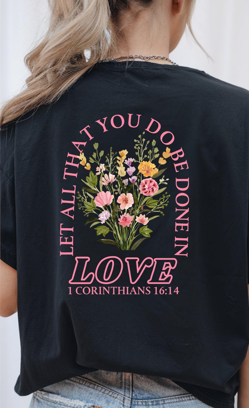 Let All That You Do Be Done In Love Hoodie, Sweatshirt, T-Shirt, Motivational Clothing, Positive Message Fashion, Gift for Love Ones bild 7