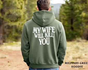 My Wife Will Kill You Hoodie, Sweatshirt & T-shirt | Funny Quote Apparel | Humorous Graphic Clothing | Unisex Tee | Bold Statement Fashion