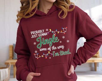 Probably Just Gonna Jingle Hoodie Sweatshirt T-Shirt, Funny Christmas Shirt, Holiday Humor Tee, Christmas Mood Apparel, Festive Gift Idea
