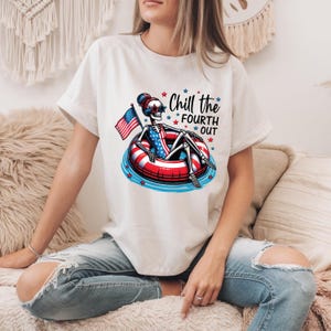 Chill the Fourth Out T-Shirt, Sweatshirt, Hoodie - July 4th Apparel, Patriotic Party Wear, Cool Independence Day Outfit, Summer Style (147)