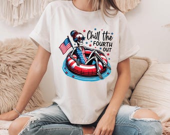 Chill the Fourth Out T-Shirt, Sweatshirt, Hoodie - July 4th Apparel, Patriotic Party Wear, Cool Independence Day Outfit, Summer Style (147)
