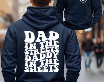 Dad in the Streets, Daddy in the Sheets – Funny Hoodies, T-Shirts & Sweatshirts – Bold Adult Humor Apparel – Perfect Gift for Dads