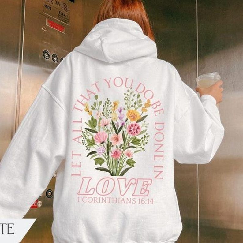 Let All That You Do Be Done In Love Hoodie, Sweatshirt, T-Shirt, Motivational Clothing, Positive Message Fashion, Gift for Love Ones bild 1