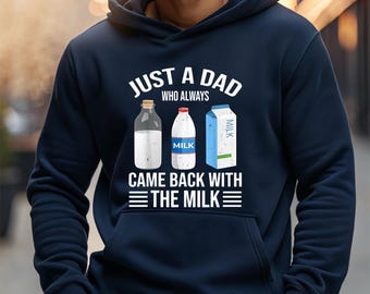 Just a Dad Who Always Came Back with the Milk T-Shirt, Hoodie, Sweatshirt, Funny Responsible Dad Apparel, Great Father’s Day Gift Idea