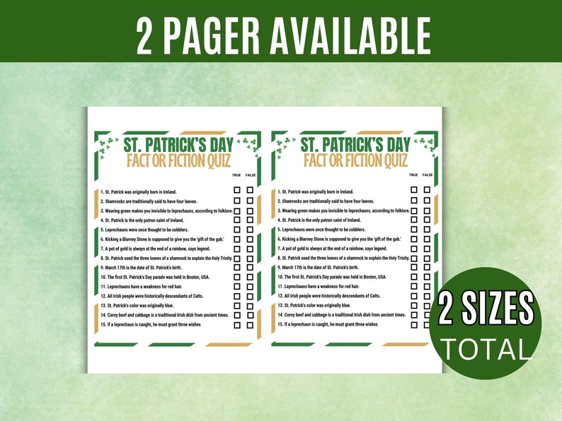 May include: A St. Patrick's Day Fact or Fiction Quiz, available in two sizes. The quiz has a green and gold border with shamrocks. The text reads "2 PAGER AVAILABLE" at the top and "2 SIZES TOTAL" at the bottom.