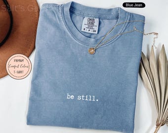 Be Still Comfort Colors® Christian Shirt, Christian Minimalist Tshirt, Trendy Christian Apparel, Religious Women Gift, Faith Gifts Men Tee