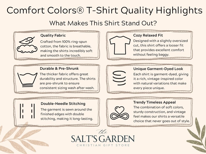 May include: An informational graphic highlights the quality of Comfort Colors T-shirts. Features include quality fabric, a cozy relaxed fit, durable and pre-shrunk material, a unique garment-dyed look, double-needle stitching, and trendy timeless appeal. The Salt's Garden Christian Gift Store logo is at the bottom.
