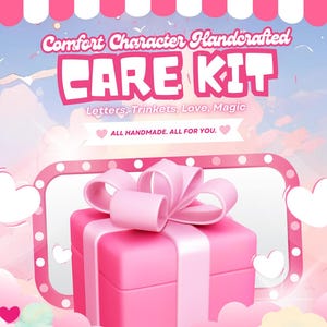 May include: A pink gift box with a large bow, surrounded by pink clouds and hearts. The image has text that reads "Comfort Character Handcrafted CARE KIT Letters, Trinkets, Love, Magic ALL HANDMADE. ALL FOR YOU."