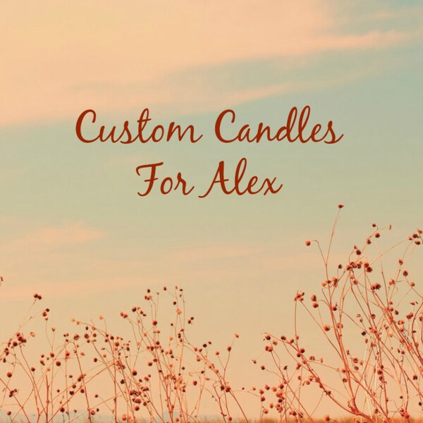 Custom Candles For Alex