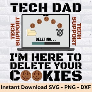 Könnte beinhalten: Digitales Grafikdesign mit den Worten "TECH DAD" und "TECH SUPPORT". Ein Laptop-Bildschirm zeigt das Löschen von Cookies. Der Satz "I'M HERE TO DELETE YOUR COOKIES" ist ebenfalls vorhanden. Digitaler Download.