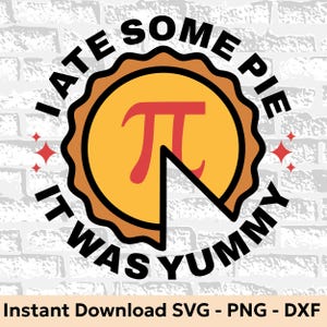 May include: A yellow pie with a slice missing, with the mathematical symbol pi in red and black. The text around the pie reads "I ate some pie it was yummy".