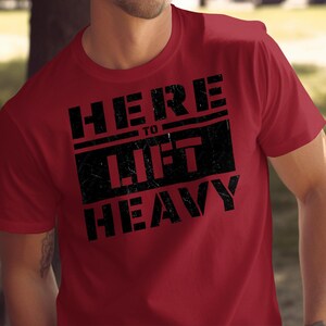 Here to Lift Heavy Gym T-Shirt, Gym Shirt, Fitness Tee, Workout Shirt, Athletic Wear, Gym Shirt With Saying, Gift For Personal Trainer