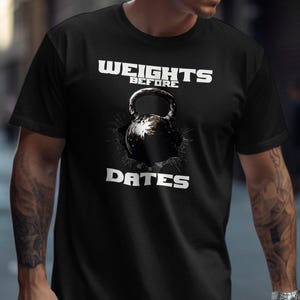 Funny Fitness T-Shirt, Weights Before Dates Tee, Gym Shirt with Saying, Workout Apparel, Gift for Gym Lovers, Fitness Wear