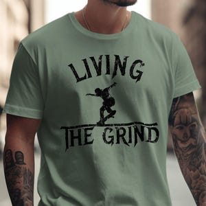 Living the Grind T-Shirt, Tee for Skateboarders, Gift For Skaters, Skateboarding Lifestyle, Gifts For Him, Gifts For Her