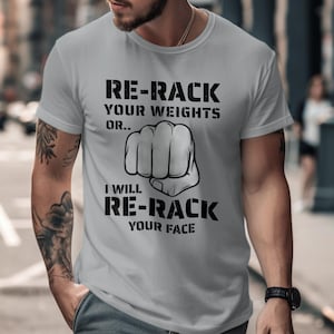 Funny Gym Shirt, Re-Rack Your Weights Shirt, Gym Shirt With Saying, Workout, Fitness Humor T-Shirt, Pump Cover, Gift For Personal Trainer