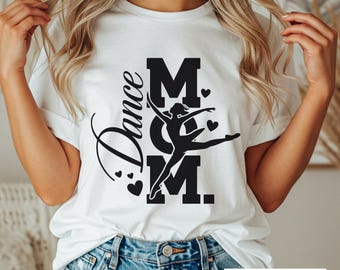 Dance Mom T-Shirt | Dance Lover Tee | Dance Mama Competition Shirt