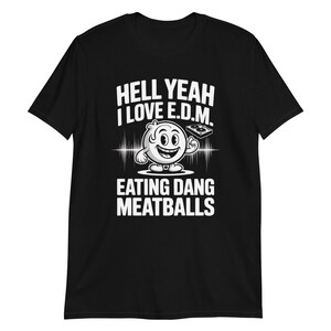 Camiseta EDM engraçada, eu amo EDM, comendo almôndegas, camiseta irônica para amantes da música, presente unissex