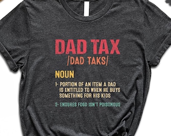Dad Tax Definition T-Shirt, Dad Tax Tee, Dad Tax Noun Shirt, Funny Dad Shirt, Fathers Day Gift