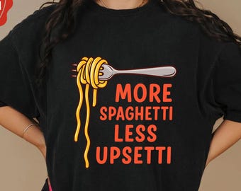 Funny Spaghetti Shirt, Less Upsetti More Spaghetti Tee, Cute Mental Health Shirt, Pasta Lover Gift, Comfort Food Graphic T-Shirt