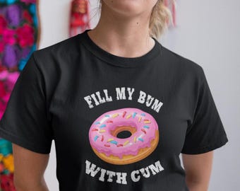 Funny Donut T-shirt, Inappropriate Shirt, Raunchy T Shirts, Adult Humor Gift, Sarcastic Tee Gift, Offensive and Rude Tees, Xmas Unisex Tops