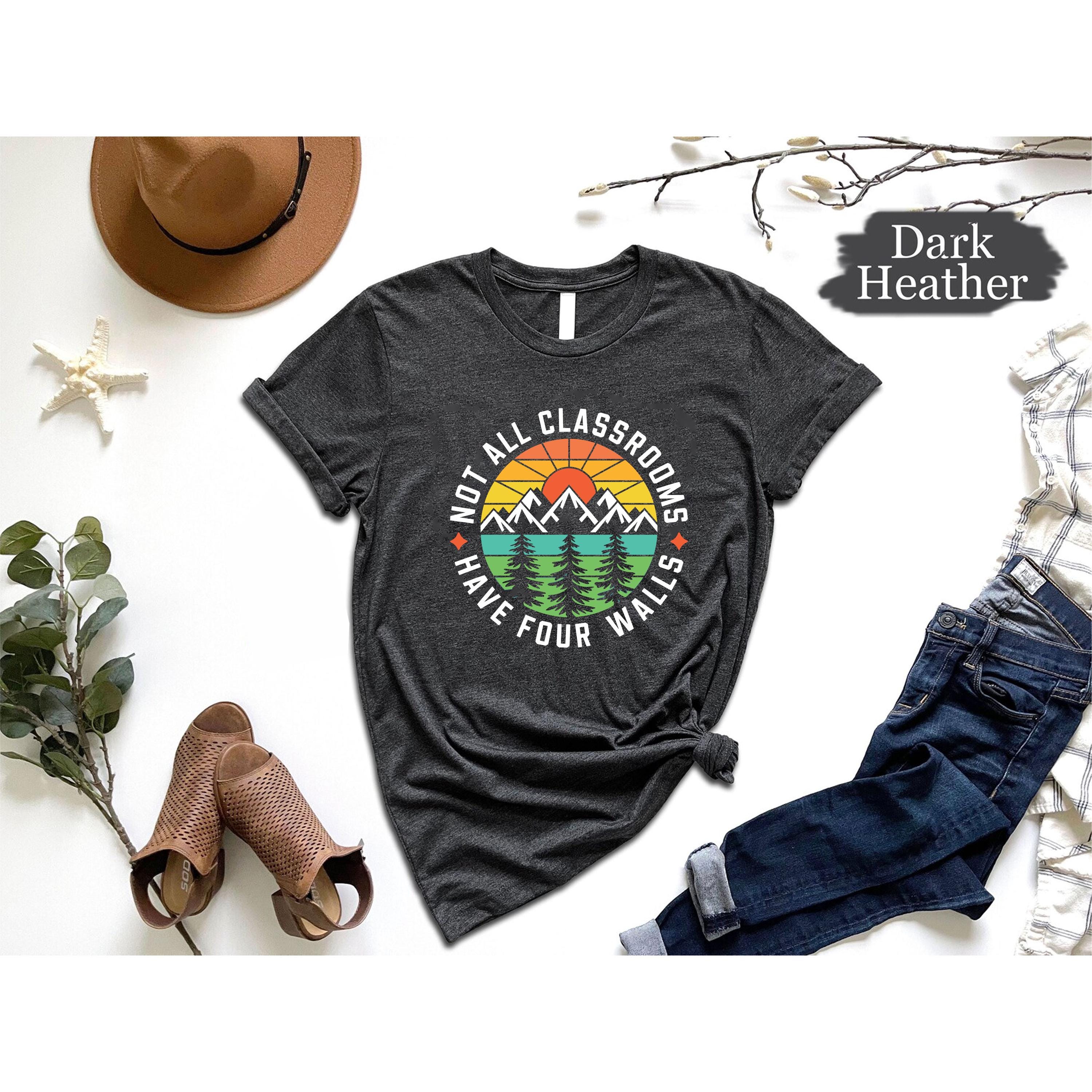 Not All Classrooms Have Four Walls Shirt, Outdoor Education Tee, Nature Lover T-Shirt, Adventure Enthusiast Apparel, Homeschooling Gift