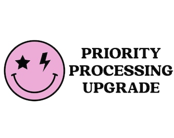 PRIORITY PROCESSING UPGRADE