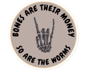 I Think You Should Leave Sticker | Tim Robinson Inspired | Bones Are Their Money | Funny TV Show Stickers | Comedy Merch | Funny TV Show