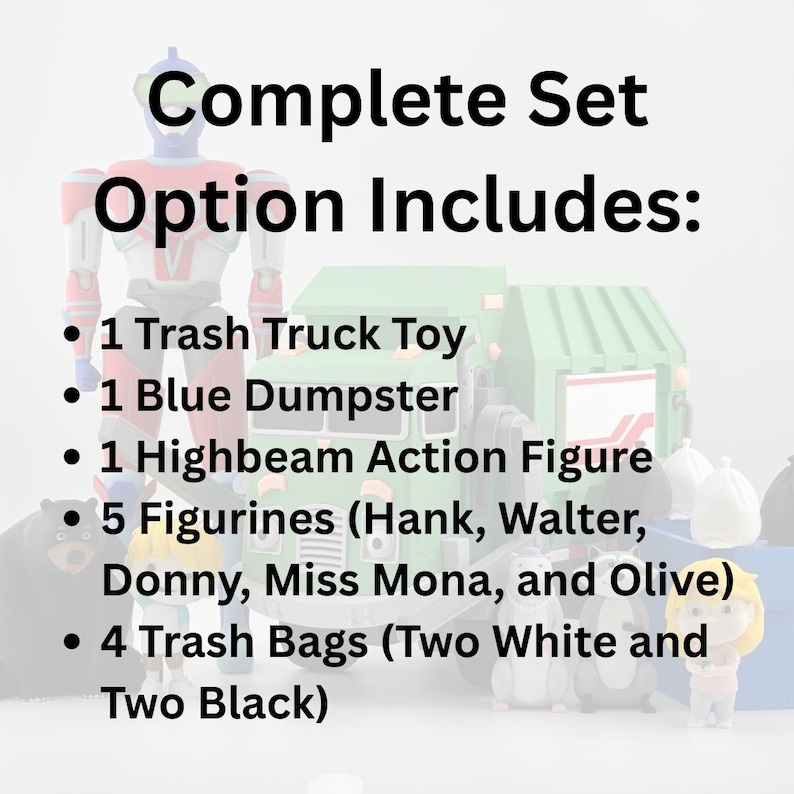 May include: A complete set including one trash truck toy, one blue dumpster, one Highbeam action figure, five figurines named Hank, Walter, Donny, Miss Mona, and Olive, and four trash bags consisting of two white and two black bags.