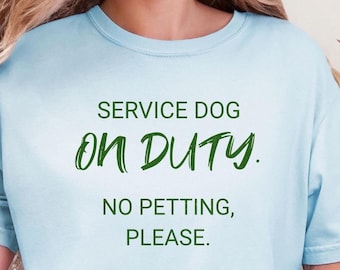 Service Dog On Duty Shirt, No Petting Please Dog Shirt, Comfort Colors Service Dog Tee, Working Dog Graphic Shirt, Do Not Pet Shirt