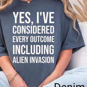 Funny Overthinking Shirt Comfort Colors Tee, Alien Invasion Humor T-Shirt, Sarcastic Anxious Gift for Overthinker, Block Text Design