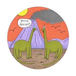 You&#39;re Ancient, A6 Greetings Card