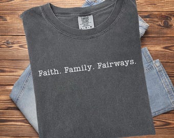 Comfort Colors® Christian Golf Shirt, Faith, Family, Fairways Shirt, Christian Gifts for Men, Dad Shirt, Husband Gift, Golf Gifts for Men