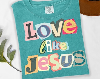 Comfort Colors® Love Like Jesus Shirt, Christian Clothes, Ransom Letters, Religious Shirt, Christian Gift Tee, Funny Mom Shirt, Jesus Shirt