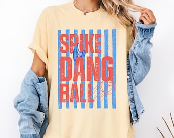 Comfort Colors® Funny Volleyball Shirt, Spike the Dang Ball Shirt, Volleyball Mom Shirt, Volleyball Team Gifts, Volleyball Coach Gift