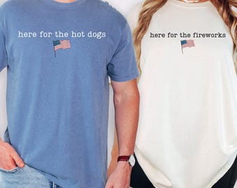Comfort Colors® Matching 4th of July Shirt, Here for the Hot Dogs Fireworks Tee, Patriotic Gifts, Minimalist Shirt, Fourth of July Shirts