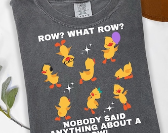 Comfort Colors® Ducks - Row? What row? Shirt, Funny Ducklings T-shirt, Cute Ducks Gift, Humorous Gift for Busy Mom, Definitely Not in a Row