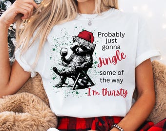 Comfort Colors® Raccoon I'm Thirsty Shirt, Christmas Jingle T-shirt, Funny Feral Raccoon Tee, Holiday Pajama Top, Humorous Xmas Gift
