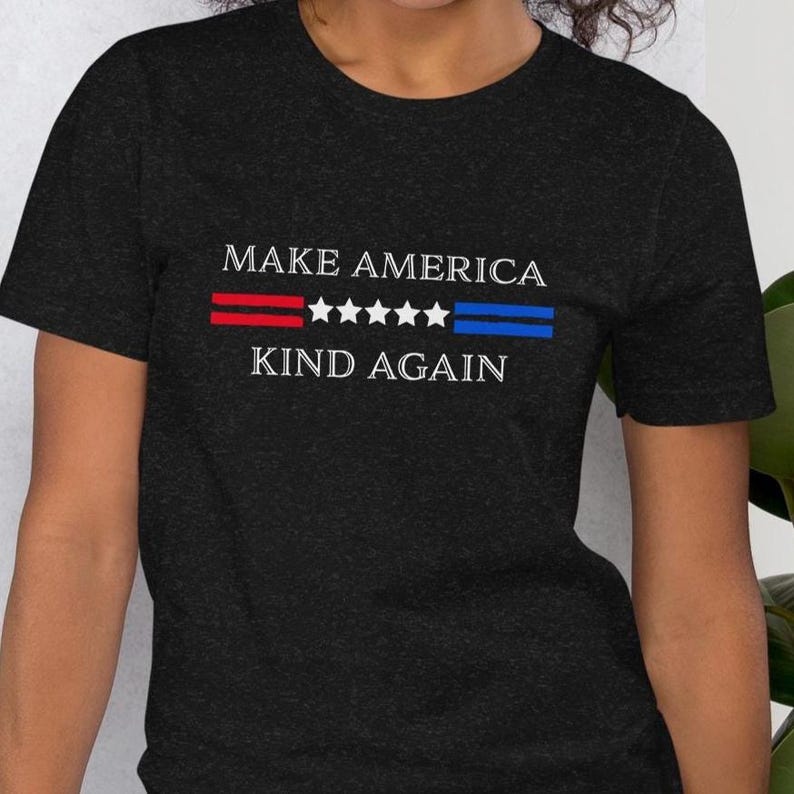Make America Kind Again, Premium Soft Style T-Shirt, Bella and Canvas T-Shirt, Unisex Tee
