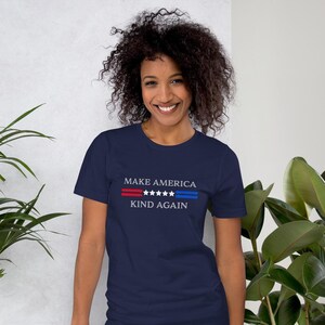 Make America Kind Again, Premium Soft Style T-Shirt, Bella and Canvas T-Shirt, Unisex Tee