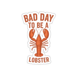 Bad Day to Be a Lobster Sticker, Funny Lobster Decal, Waterproof Seafood Sticker, Coastal Aesthetic, Maine Lobster, Tumbler Sticker