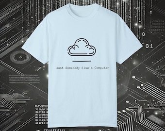 Lustiges Cloud computing T-Shirt - 'Just Somebody Else's Computer' Tech Humor Tee - Geeky Geschenk für IT-Profis und Systemverwalter