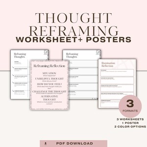 May include: A set of printable worksheets and a poster for thought reframing, with the title "Thought Reframing Worksheet + Posters" at the top. The worksheets include prompts for reflection and challenging negative thoughts. The image shows three formats, two color options, and a PDF download.