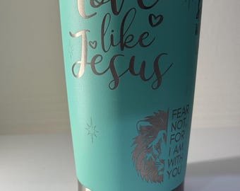 20oz tumbler Love like Jesus. Faith over fear,