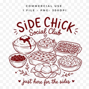 Op de afbeelding: Een donkerrode digitale illustratie met de tekst SIDE CHICK Social Club en just here for the sides. Het ontwerp bevat diverse kommen en ovenschalen gevuld met eten, waaronder aardappelpuree, macaroni en broodjes.