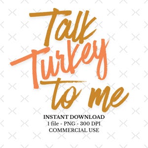 Op de afbeelding: Een digitale afbeelding met de zin "Talk Turkey to Me" in oranje en gouden script. De woorden staan op een witte achtergrond met een patroon van grijze "X"-tekens. De afbeelding bevat ook de tekst "INSTANT DOWNLOAD" en andere details.
